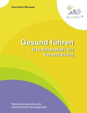 Gesund führen – Das Arbeitsheft zur Veranstaltung von Matyssek,  Anne Katrin