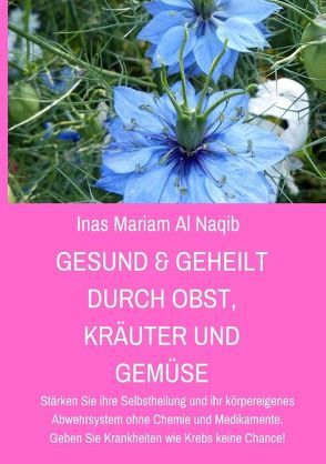 Gesund & geheilt durch Obst, Kräuter und Gemüse von Al Naqib,  Inas Mariam