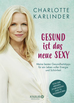 Gesund ist das neue Sexy von Karlinder,  Charlotte