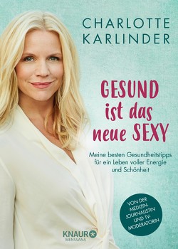 Gesund ist das neue Sexy von Karlinder,  Charlotte