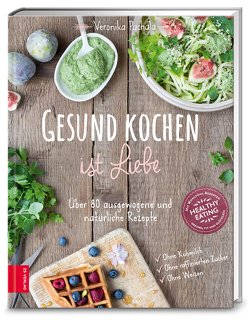 Gesund kochen ist Liebe von Pachala,  Veronika