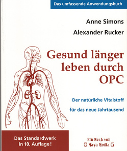 Gesund länger leben durch OPC von Rucker,  Alexander, Simons,  Anne