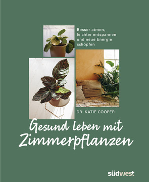 Gesund leben mit Zimmerpflanzen von Cooper,  Katie, Krabbe,  Wiebke