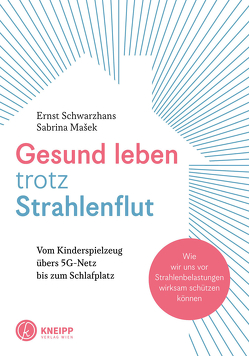 Gesund leben trotz Strahlenflut von Schwarzhans,  Ernst