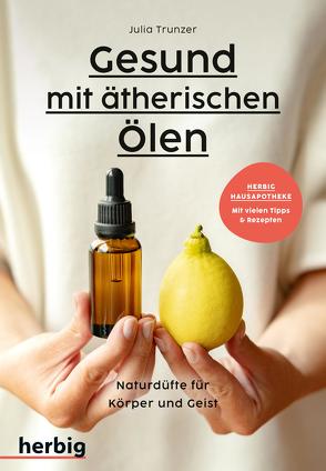 Gesund mit ätherischen Ölen von Trunzer,  Julia