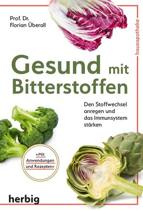 Gesund mit Bitterstoffen von Überall,  Florian