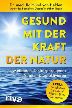 Gesund mit der Kraft der Natur – erweiterte Ausgabe von Helden,  Dr. med. Raimund von