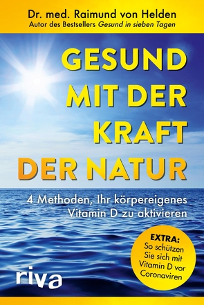 Gesund mit der Kraft der Natur – erweiterte Ausgabe von Helden,  Dr. med. Raimund von