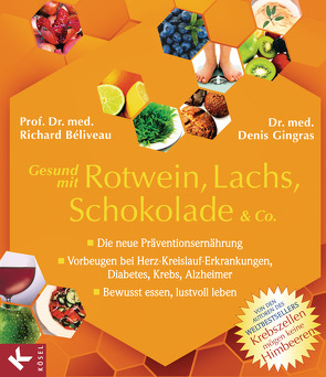 Gesund mit Rotwein, Lachs, Schokolade & Co. von Béliveau,  Richard, Gingras,  Denis, Laak,  Hanna van