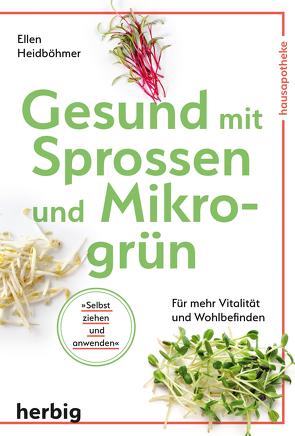 Gesund mit Sprossen und Mikrogrün von Heidböhmer,  Ellen