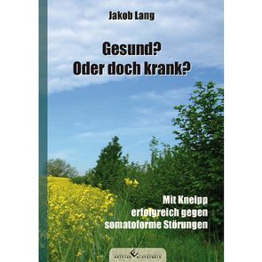 Gesund? Oder doch krank? von Lang,  Jakob