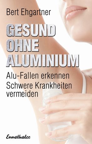 Gesund ohne Aluminium von Ehgartner,  Bert