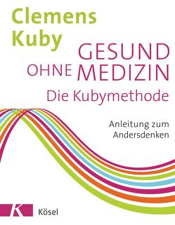 Gesund ohne Medizin von Kuby,  Clemens