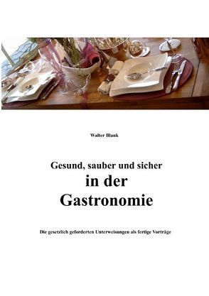 Gesund, sauber und sicher in der Gastronomie von Blank,  Walter