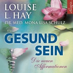 Gesund sein von Aernecke,  Susanne, Comtesse,  Rahel, Hansen,  Angelika, Hay,  Louise, Schulz,  Mona Lisa