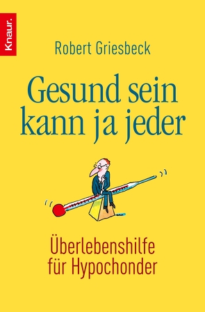 Gesund sein kann ja jeder von Griesbeck,  Robert