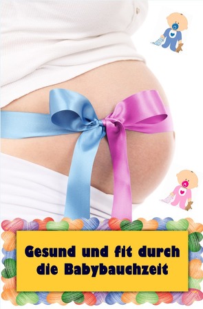 Gesund und fit durch die Babybauchzeit von Jonasson,  Natalie