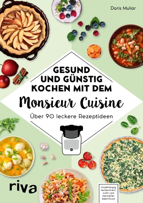 Gesund und günstig kochen mit dem Monsieur Cuisine von Muliar,  Doris