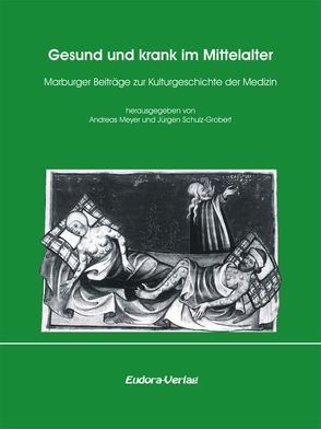 Gesund und krank im Mittelalter von Meyer,  Andreas, Schulz-Grobert,  Jürgen