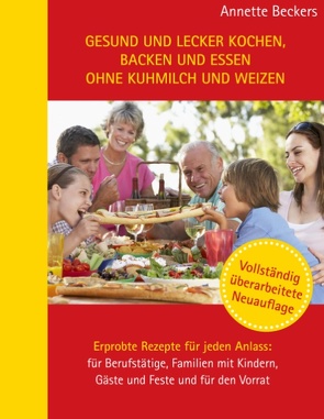 Gesund und lecker kochen, backen und essen ohne Kuhmilch und Weizen von Beckers,  Annette