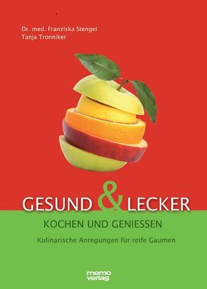 Gesund und lecker – Kochen und genießen von Stengel,  Franziska, Tronniker,  Tanja