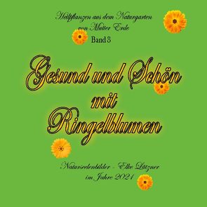 Gesund und Schön mit Ringelblumen von Lützner,  Elke