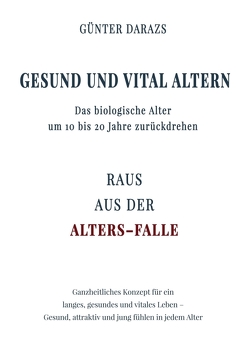 Gesund und vital altern von Darazs,  Günter