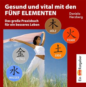 Gesund und vital mit den FÜNF ELEMENTEN von Herzberg,  Daniela