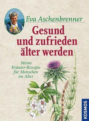 Gesund und zufrieden älter werden von Aschenbrenner,  Eva