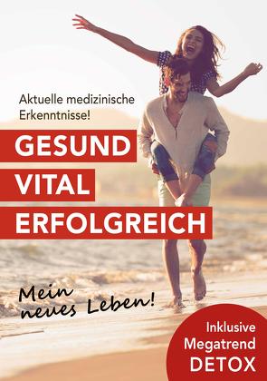 Gesund. Vital. Erfolgreich. von Bachl,  Dr. Norbert, Mittendorfer,  Marianne, Renner,  Dr. Peter, Sprüth,  Dr. Angelika, Täuber,  Dr. Marcus, Tobolski,  Dr. Oliver