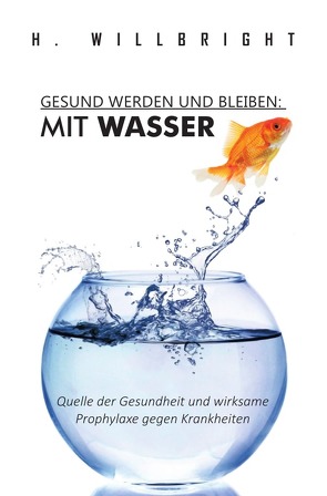 Gesund werden und bleiben – Mit Wasser von Blair,  Jean, Willbright,  H.