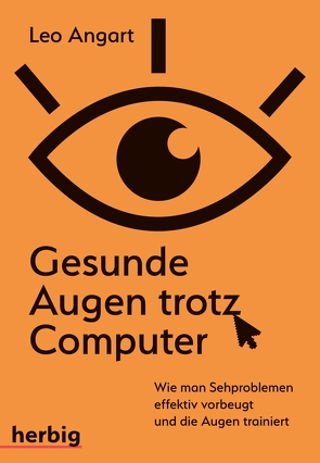 Gesunde Augen trotz Computer von Angart,  Leo