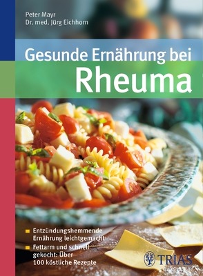 Gesunde Ernährung bei Rheuma von Dr.med.Jürg Eichhorn Im Lindenhof, Mayr,  Peter