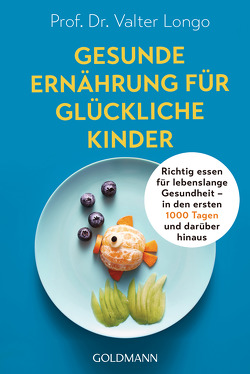 Gesunde Ernährung für glückliche Kinder von Bahlke,  Angelica, Longo,  Valter