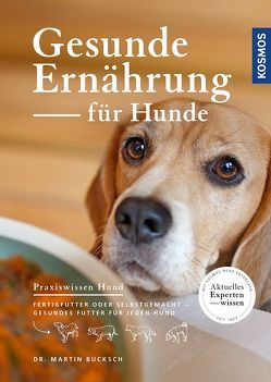 Gesunde Ernährung für Hunde von Bucksch,  Martin