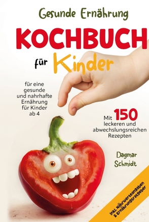 Gesunde Ernährung – Kochbuch für Kinder von Schmidt,  Dagmar