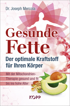 Gesunde Fette – Der optimale Kraftstoff für Ihren Körper von Mercola,  Joseph