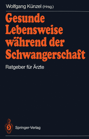 Gesunde Lebensweise während der Schwangerschaft von Künzel,  Wolfgang