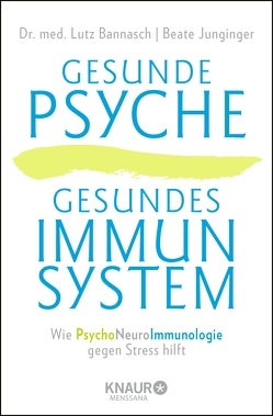 Gesunde Psyche, gesundes Immunsystem von Bannasch,  Dr. med. Lutz, Junginger,  Beate