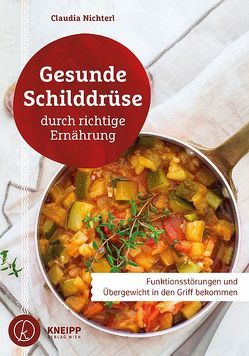 Gesunde Schilddrüse durch richtige Ernährung von Nichterl,  Claudia