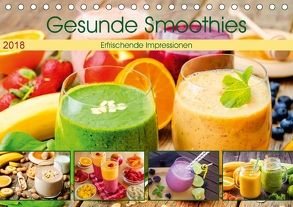 Gesunde Smoothies 2018. Kulinarische Impressionen (Tischkalender 2018 DIN A5 quer) von Lehmann (Hrsg.),  Steffani