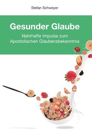 Gesunder Glaube von Schweyer,  Stefan