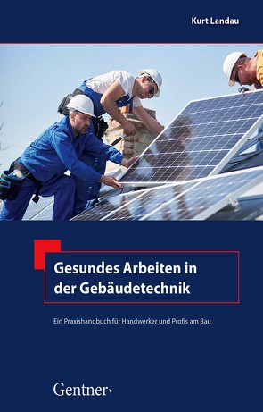 Gesundes Arbeiten in der Gebäudetechnik von Landau,  Kurt