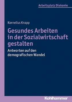 Gesundes Arbeiten in der Sozialwirtschaft gestalten von Knapp,  Kornelius