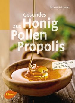 Gesundes aus Honig, Pollen, Propolis von Schroeder,  Annette