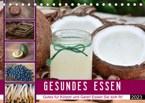 GESUNDES ESSEN Gutes für Körper und Geist! Essen Sie sich fit! (Tischkalender 2023 DIN A5 quer) von Widerstein - SteWi.info,  Stefan