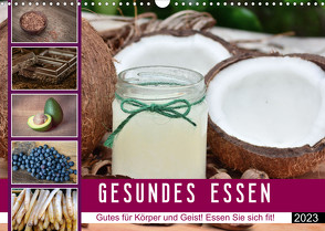 GESUNDES ESSEN Gutes für Körper und Geist! Essen Sie sich fit! (Wandkalender 2023 DIN A3 quer) von Widerstein - SteWi.info,  Stefan