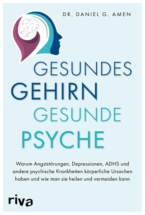 Gesundes Gehirn – gesunde Psyche von Amen,  Daniel G.