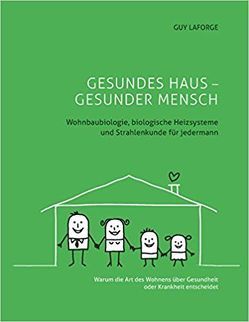 GESUNDES HAUS – GESUNDER MENSCH von Laforge,  Guy