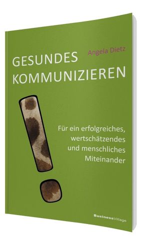 Gesundes Kommunizieren von Dietz,  Angela